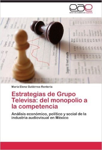Estrategias de Grupo Televisa: del Monopolio a la Competencia