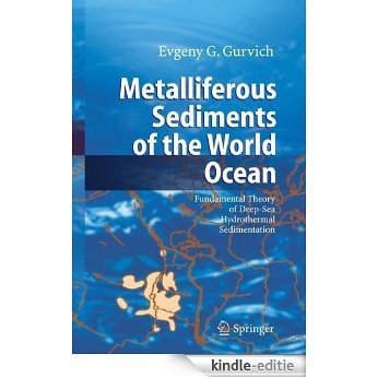 Metalliferous Sediments of the World Ocean: Fundamental Theory of Deep-Sea Hydrothermal Sedimentation [Kindle-editie]