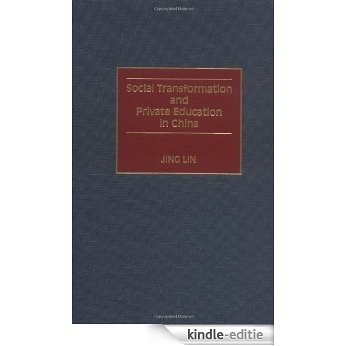 Social Transformation and Private Education in China [Kindle-editie]