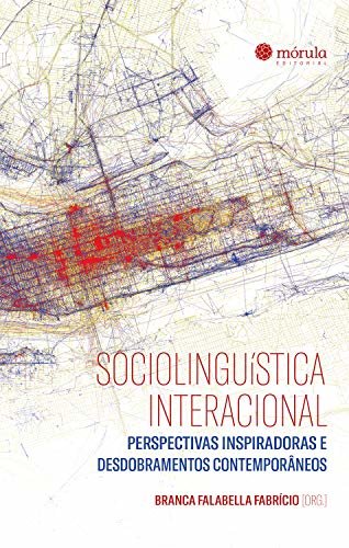 Sociolinguística Interacional:: perspectivas inspiradoras e desdobramentos contemporâneos