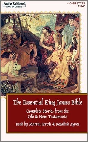 The Essential King James Bible: Complete Stories from the Old and New Testaments
