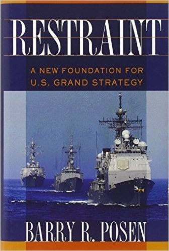 Restraint: A New Foundation for U.S. Grand Strategy