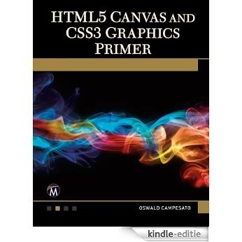 HTML5 Canvas and CSS3 Graphics Primer (English Edition) [Kindle-editie]