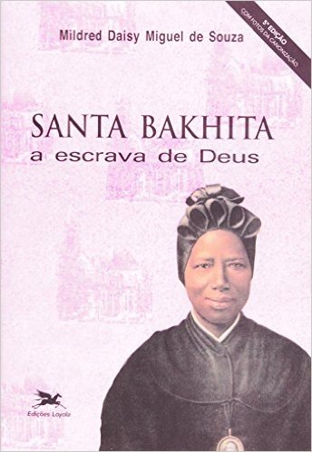 Santa Bakhita, A Escrava De Deus