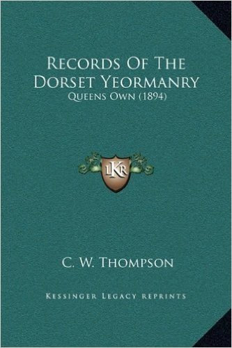 Records of the Dorset Yeormanry: Queens Own (1894)