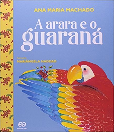 A Arara e o Guaraná - Coleção Barquinho de Papel