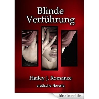 Blinde Verführung: erotische Novelle (German Edition) [Kindle-editie]