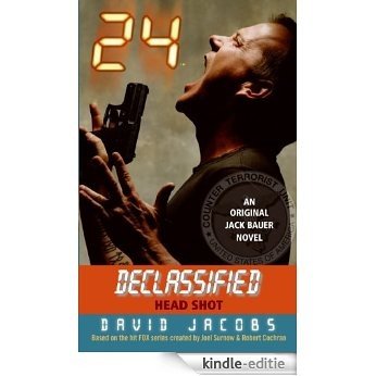 24 Declassified: Head Shot [Kindle-editie]