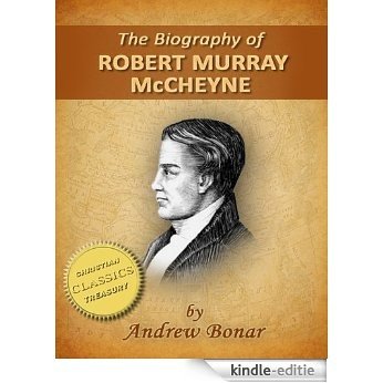 The Biography of Robert Murray McCheyne (Illustrated) (English Edition) [Kindle-editie]