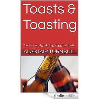 Toasts & Toasting: Your essential guide to giving great toasts (Positive Drinking Book 1) (English Edition) [Print Replica] [Kindle-editie]