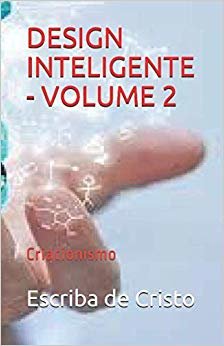 Design Inteligente - Volume 2: Criacionismo