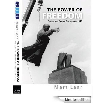 The Power of Freedom - Central and Eastern Europe after 1945 (English Edition) [Kindle-editie]