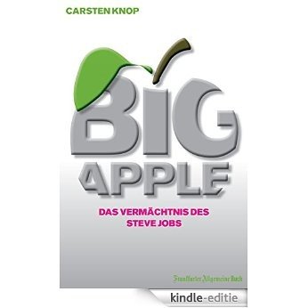 Big Apple: Das Vermächtnis des Steve Jobs (German Edition) [Kindle-editie]
