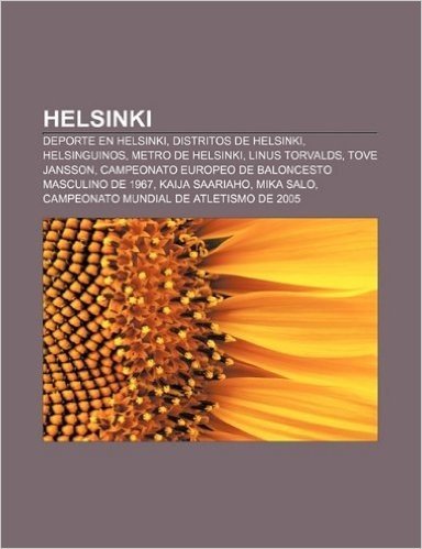 Helsinki: DePorte En Helsinki, Distritos de Helsinki, Helsinguinos, Metro de Helsinki, Linus Torvalds, Tove Jansson