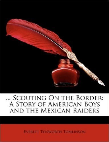 Scouting on the Border: A Story of American Boys and the Mexican Raiders