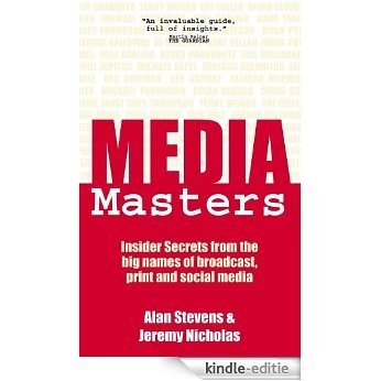 MediaMasters: Insider Secrets from the big names of broadcast, print and social media (English Edition) [Kindle-editie]