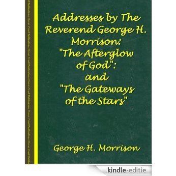 Addresses by The Reverend George H. Morrison: "The Afterglow of God" and "The Gateways to the Stars" (English Edition) [Kindle-editie] beoordelingen