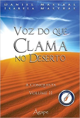 Voz do que Clama no Deserto. A Conquista - Volume 2
