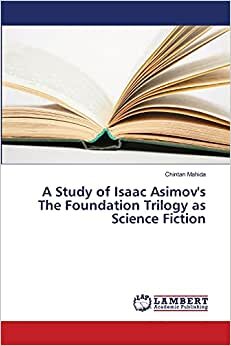 indir A Study of Isaac Asimov&#39;s The Foundation Trilogy as Science Fiction