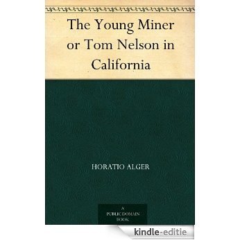 The Young Miner or Tom Nelson in California (English Edition) [Kindle-editie]
