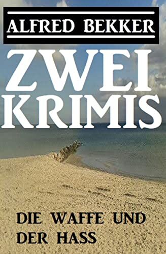 Die Waffe und der Hass: Zwei Krimis (German Edition)