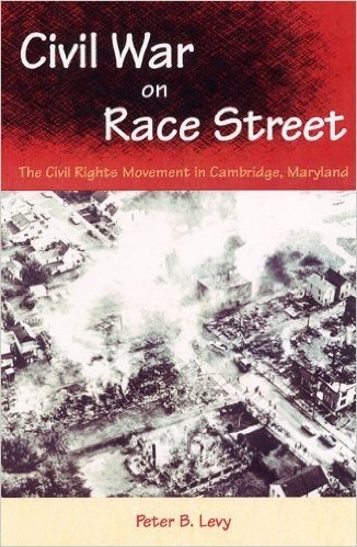 Civil War on Race Street: The Civil Rights Movement in Cambridge, Maryland