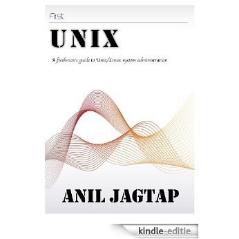 First Unix: A freshman's guide to Unix/Linux system administration (English Edition) [Kindle-editie]