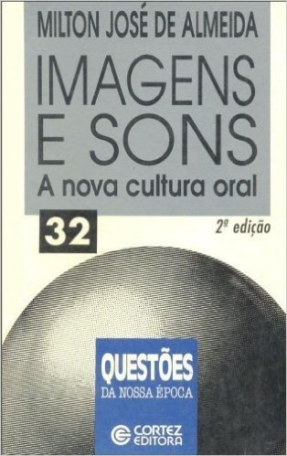 Imagens E Sons. A Nova Cultura Oral
