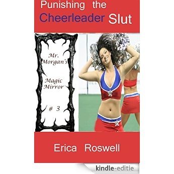 Punishing the Cheerleader Slut (Public Reluctant BDSM Submission & Exhibitionism): Story # 3 in the Mr. Morgan's Magic Mirror Series (English Edition) [Kindle-editie]