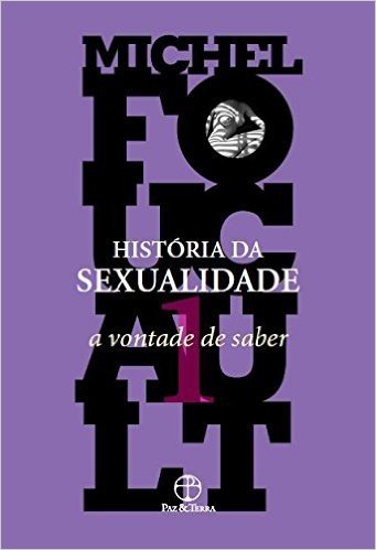 História da Sexualidade. A Vontade de Saber - Volume 1