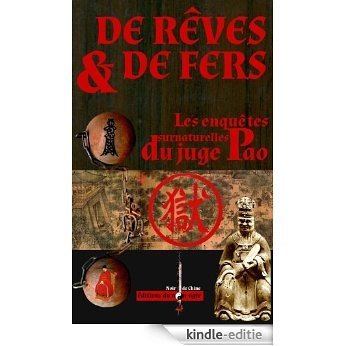 De rêves et de fers: Les enquêtes surnaturelles du juge Pao (French Edition) [Kindle-editie]