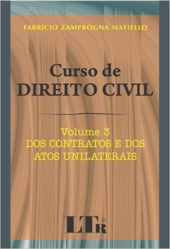 Curso de Direito Civil. Dos Contratos e dos Atos Unilaterais - Volume 3