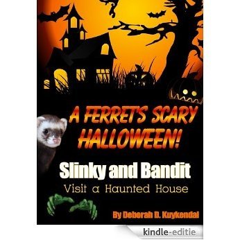 A Ferret's Scary Halloween (Slinky and Bandit visit a haunted house - A Fiction Story For Adults or Children 4-8) (English Edition) [Kindle-editie]