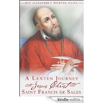 A Lenten Journey with Jesus Christ and St. Francis de Sales (English Edition) [Kindle-editie]