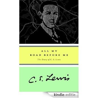 All My Road Before Me: The Diary of C. S. Lewis, 1922-1927 [Kindle-editie]