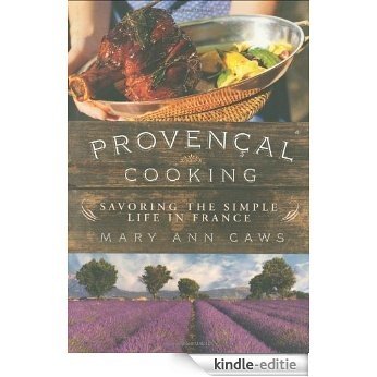Provençal Cooking: Savoring the Simple Life in France [Kindle-editie]