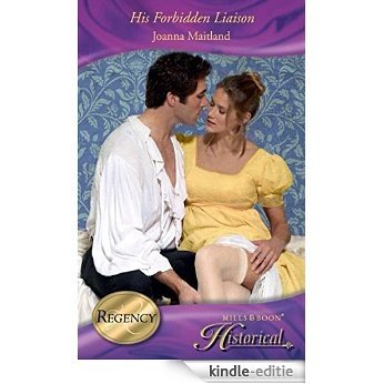 His Forbidden Liaison (Mills & Boon Historical) (The Aikenhead Honours, Book 3) [Kindle-editie]