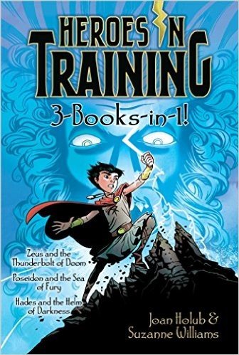 Heroes in Training 3-Books-In-1!: Zeus and the Thunderbolt of Doom; Poseidon and the Sea of Fury; Hades and the Helm of Darkness