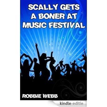 Scally Gets A Boner At Music Festival (English Edition) [Kindle-editie]