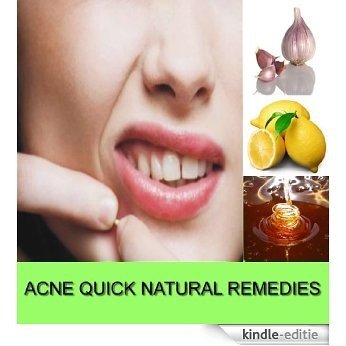 Acne Quick Natural Remedies (English Edition) [Kindle-editie]