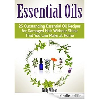 Essential Oils: 25 Outstanding Essential Oil Recipes for Damaged Hair Without Shine That You Can Make at Home (Essential Oils, Essential Oils book, essential oils guide) (English Edition) [Kindle-editie] beoordelingen