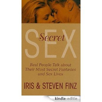 Secret Sex: Real People Talk About Outside Relationships They Hide from Their Partners [Kindle-editie]
