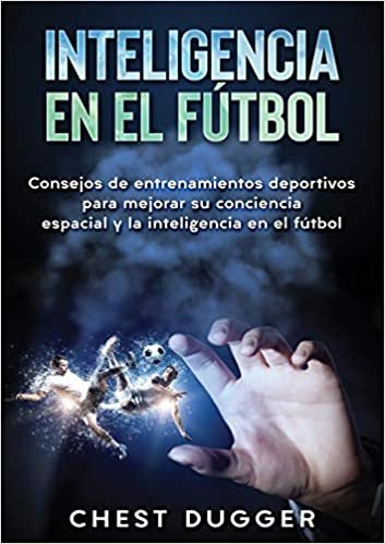 indir Inteligencia en el fútbol: Consejos de entrenamientos deportivos para mejorar su conciencia espacial y la inteligencia en el fútbol