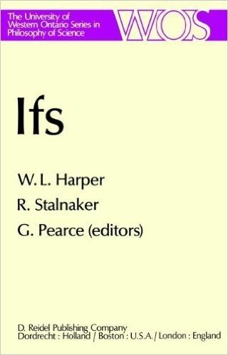 IFS: Conditionals, Belief, Decision, Chance and Time (The Western Ontario Series in Philosophy of Science)