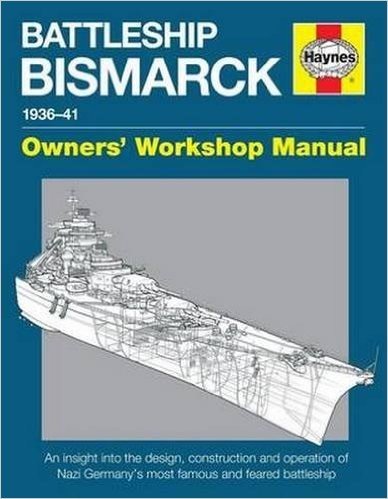 Battleship Bismarck Manual 1936-41: An Insight Into the Design, Contruction and Operation of Nazi Germany's Most Famous and Feared Battleship