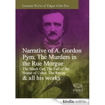Greatest Works of Edgar Allan Poe: Narrative of A. Gordon Pym, The Murders in the Rue Morgue, The Black Cat, The Fall of the House of Usher, The Raven & all his works (English Edition) [Kindle-editie]