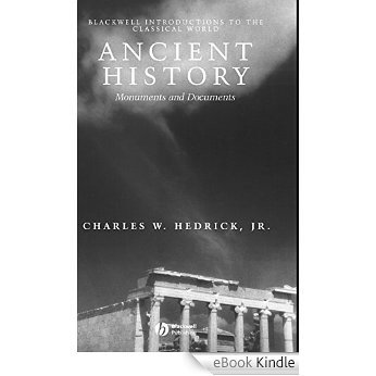 Ancient History: Monuments and Documents (Blackwell Introductions to the Classical World) [eBook Kindle]