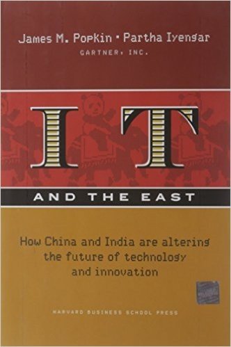 IT and the East: How China and India Are Altering the Future of Technology and Innovation baixar