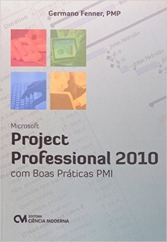 Microsoft Project Professional 2010 Com Boas Praticas - Pmi - Acompanh