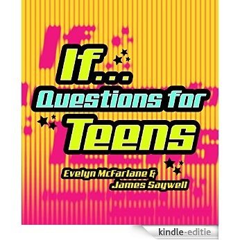 If...: Questions for Teens [Kindle-editie]